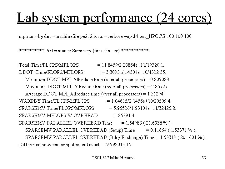 Lab system performance (24 cores) mpirun --byslot --machinefile pe 212 hosts --verbose –np 24
