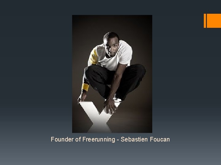 Founder of Freerunning - Sebastien Foucan 