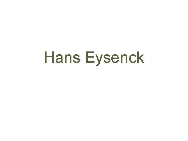 Hans Eysenck Hans Eysenck