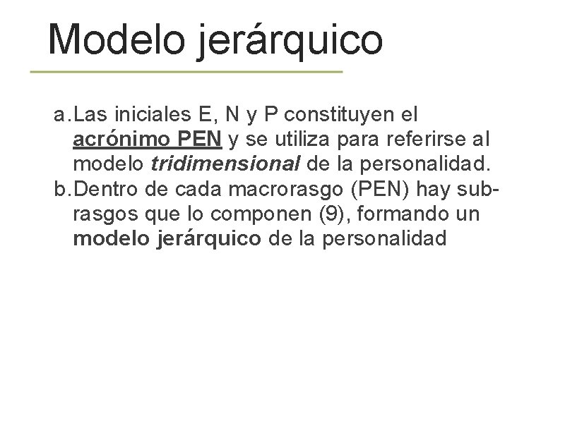Modelo jerárquico a. Las iniciales E, N y P constituyen el acrónimo PEN y