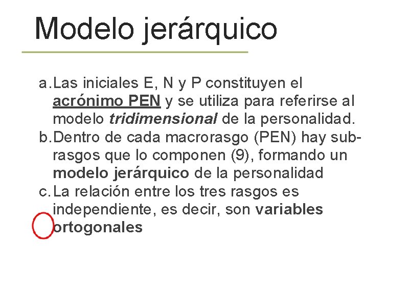 Modelo jerárquico a. Las iniciales E, N y P constituyen el acrónimo PEN y