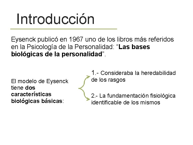 Introducción Eysenck publicó en 1967 uno de los libros más referidos en la Psicología