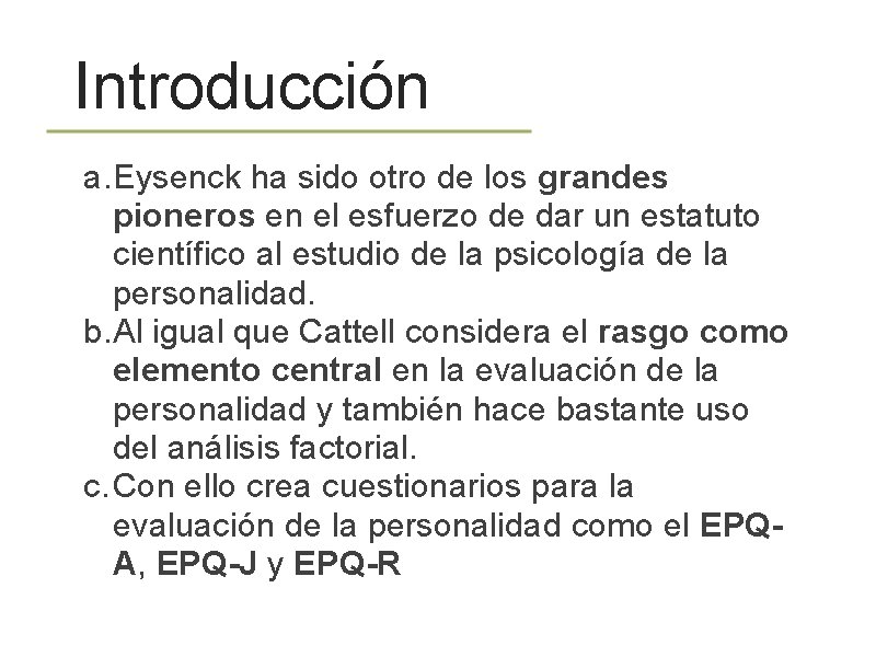 Introducción a. Eysenck ha sido otro de los grandes pioneros en el esfuerzo de Introducción a. Eysenck ha sido otro de los grandes pioneros en el esfuerzo de