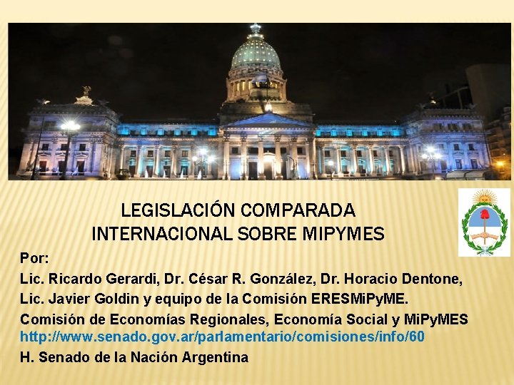 LEGISLACIÓN COMPARADA INTERNACIONAL SOBRE MIPYMES Por: Lic. Ricardo Gerardi, Dr. César R. González, Dr.