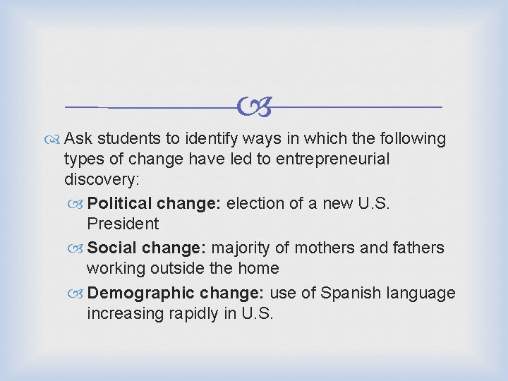  Ask students to identify ways in which the following types of change have