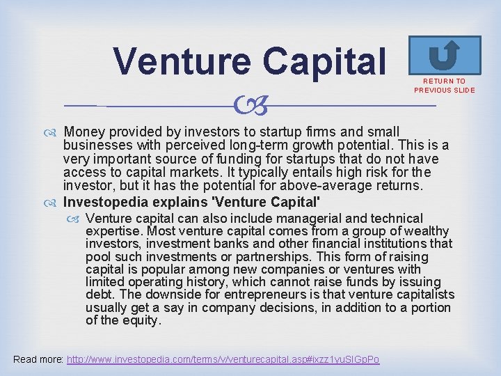 Venture Capital RETURN TO PREVIOUS SLIDE Money provided by investors to startup firms and