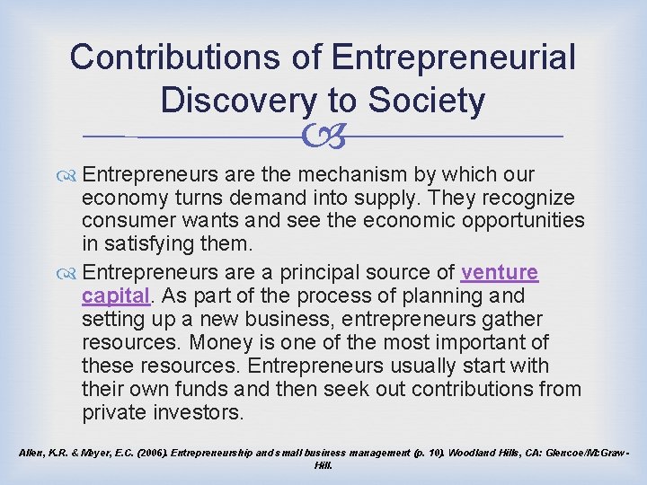 Contributions of Entrepreneurial Discovery to Society Entrepreneurs are the mechanism by which our economy