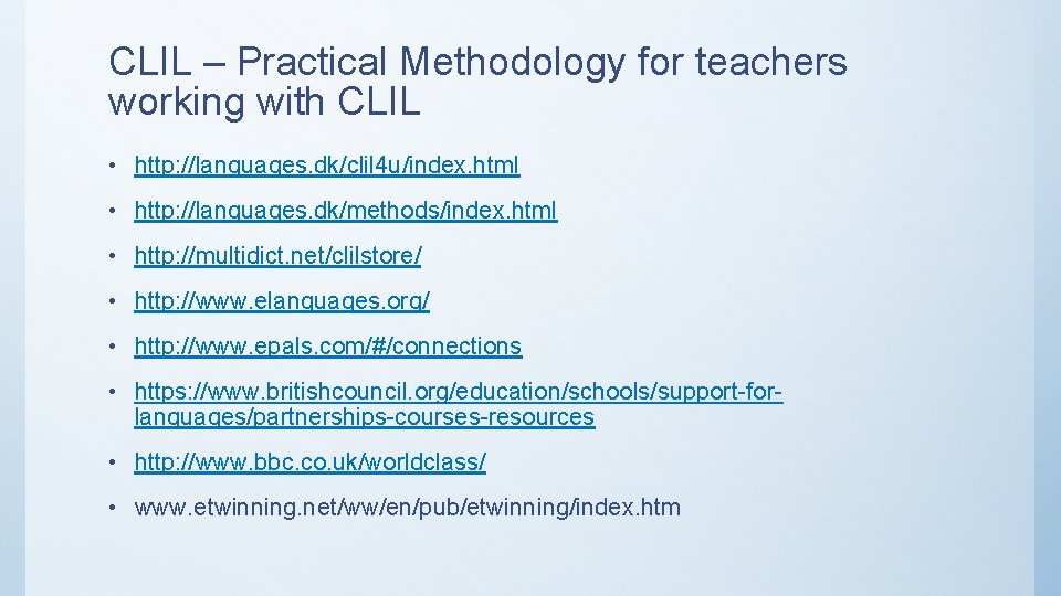 CLIL – Practical Methodology for teachers working with CLIL • http: //languages. dk/clil 4