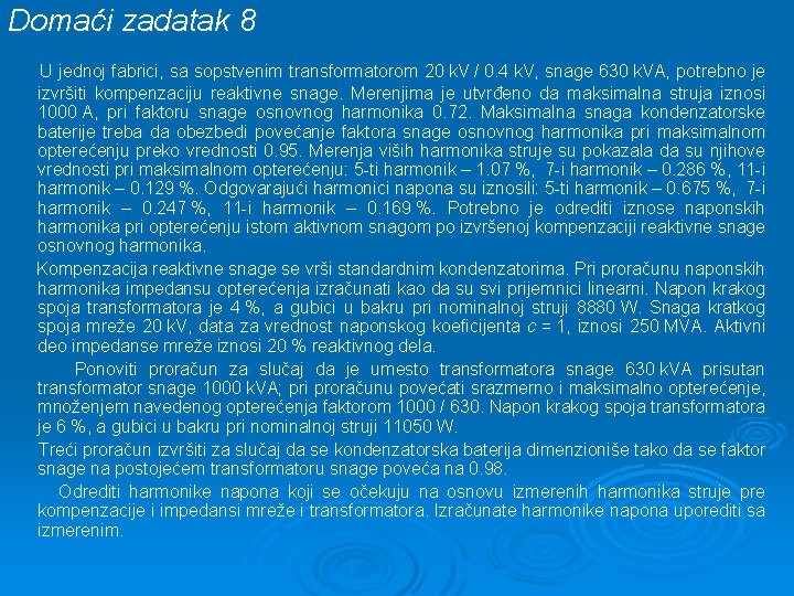 Domaći zadatak 8 U jednoj fabrici, sa sopstvenim transformatorom 20 k. V / 0.