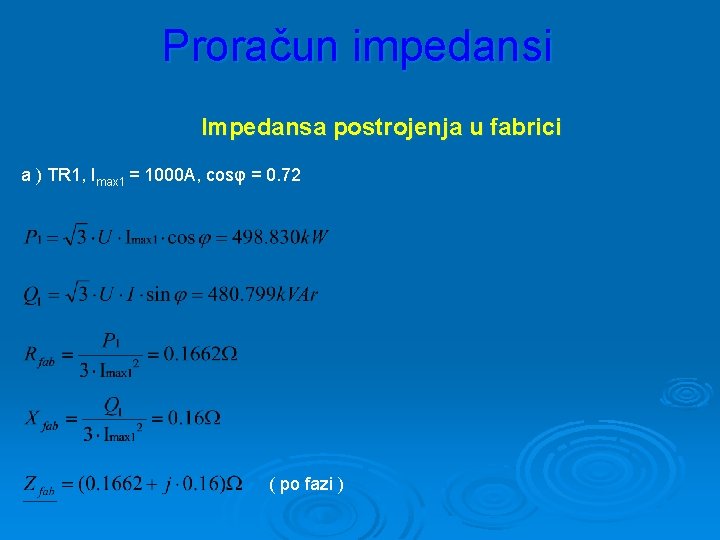  Proračun impedansi Impedansa postrojenja u fabrici a ) TR 1, Imax 1 =