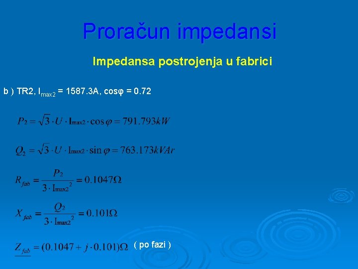 Proračun impedansi Impedansa postrojenja u fabrici b ) TR 2, Imax 2 = 1587.