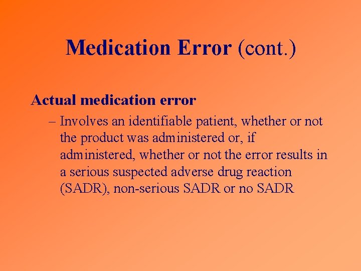 Medication Error (cont. ) Actual medication error – Involves an identifiable patient, whether or