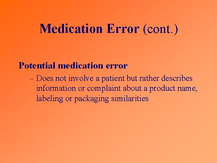Medication Error (cont. ) Potential medication error – Does not involve a patient but