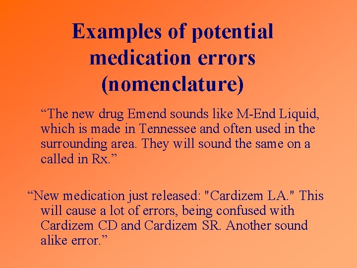 Examples of potential medication errors (nomenclature) “The new drug Emend sounds like M-End Liquid,
