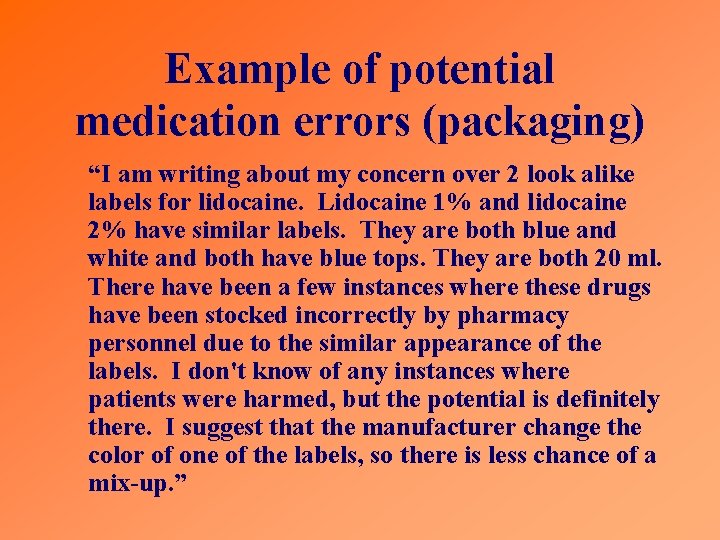 Example of potential medication errors (packaging) “I am writing about my concern over 2