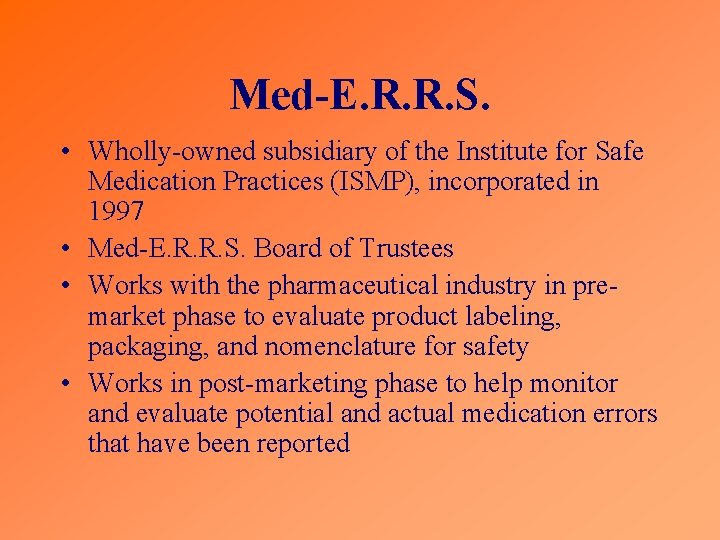 Med-E. R. R. S. • Wholly-owned subsidiary of the Institute for Safe Medication Practices