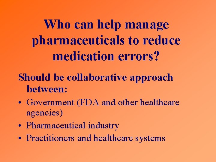 Who can help manage pharmaceuticals to reduce medication errors? Should be collaborative approach between: