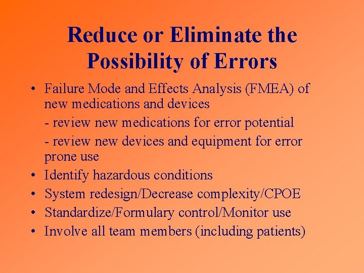 Reduce or Eliminate the Possibility of Errors • Failure Mode and Effects Analysis (FMEA)