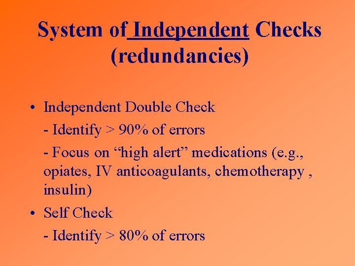 System of Independent Checks (redundancies) • Independent Double Check - Identify > 90% of