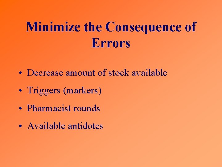 Minimize the Consequence of Errors • Decrease amount of stock available • Triggers (markers)