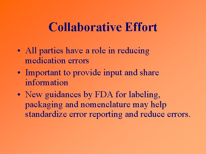 Collaborative Effort • All parties have a role in reducing medication errors • Important