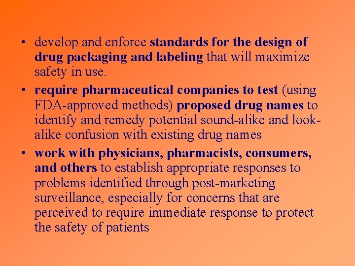  • develop and enforce standards for the design of drug packaging and labeling