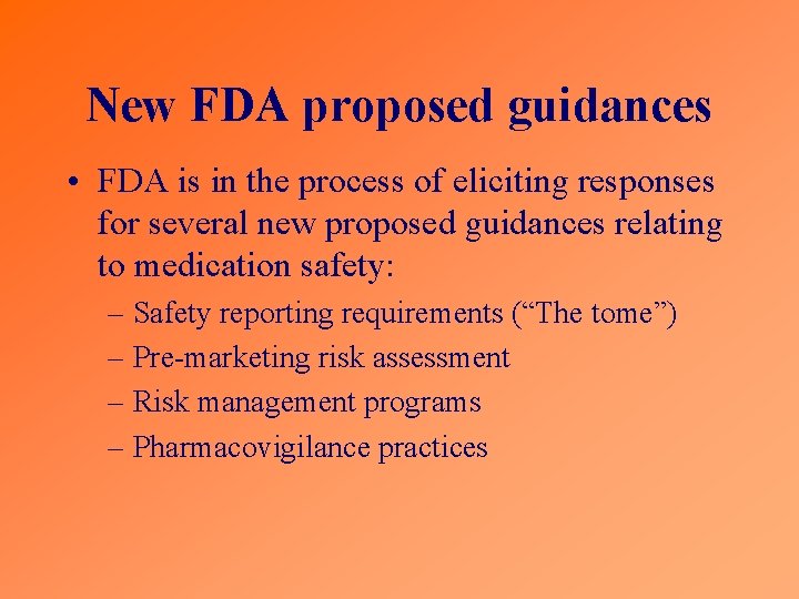 New FDA proposed guidances • FDA is in the process of eliciting responses for