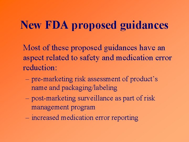 New FDA proposed guidances Most of these proposed guidances have an aspect related to