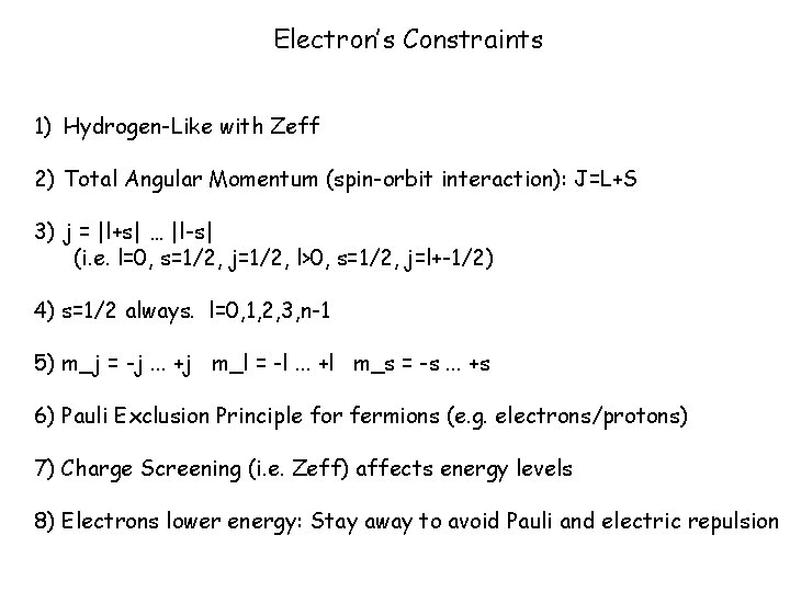 Electron’s Constraints 1) Hydrogen-Like with Zeff 2) Total Angular Momentum (spin-orbit interaction): J=L+S 3)
