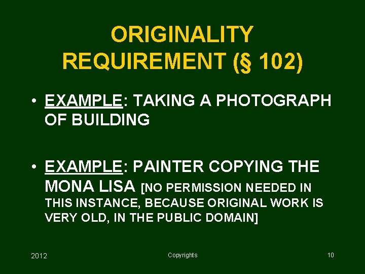 ORIGINALITY REQUIREMENT (§ 102) • EXAMPLE: TAKING A PHOTOGRAPH OF BUILDING • EXAMPLE: PAINTER