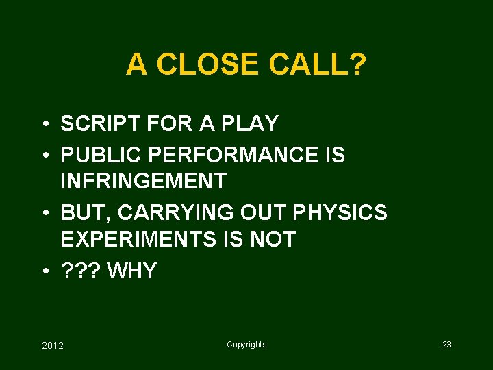 A CLOSE CALL? • SCRIPT FOR A PLAY • PUBLIC PERFORMANCE IS INFRINGEMENT •