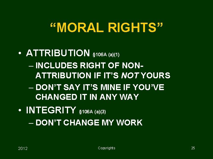 “MORAL RIGHTS” • ATTRIBUTION § 106 A (a)(1) – INCLUDES RIGHT OF NONATTRIBUTION IF