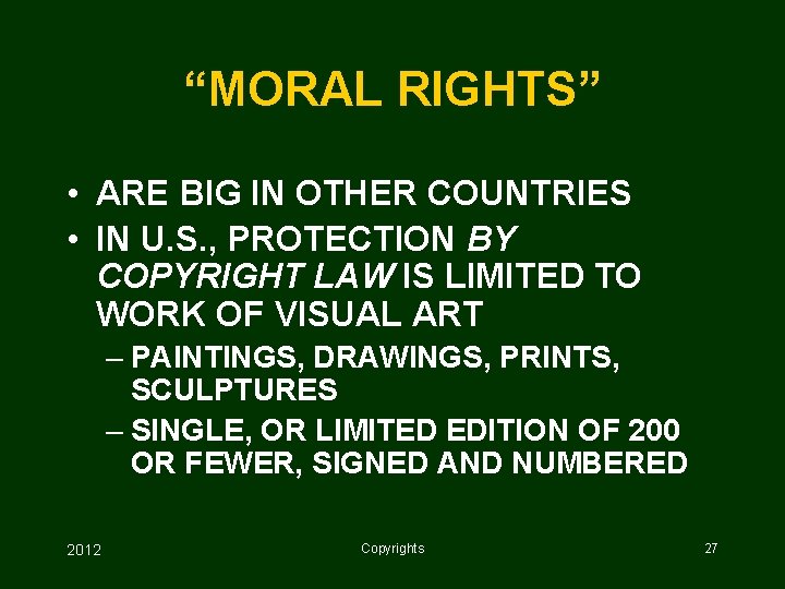 “MORAL RIGHTS” • ARE BIG IN OTHER COUNTRIES • IN U. S. , PROTECTION