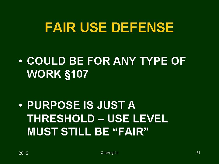 FAIR USE DEFENSE • COULD BE FOR ANY TYPE OF WORK § 107 •