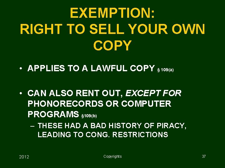 EXEMPTION: RIGHT TO SELL YOUR OWN COPY • APPLIES TO A LAWFUL COPY §
