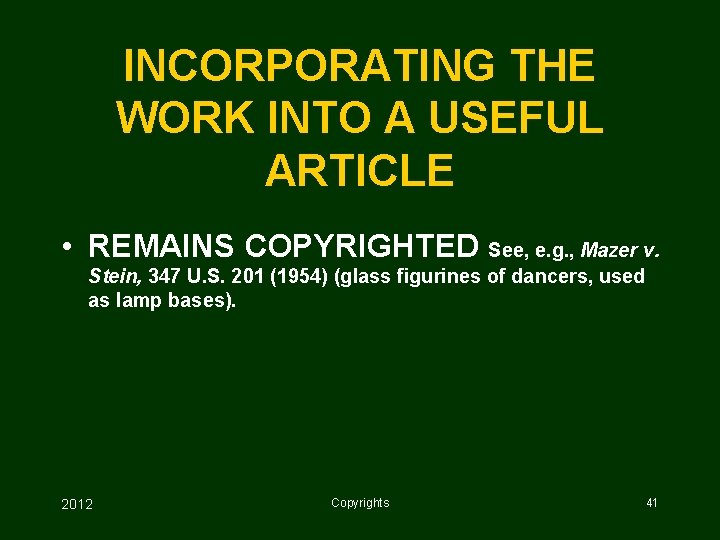 INCORPORATING THE WORK INTO A USEFUL ARTICLE • REMAINS COPYRIGHTED See, e. g. ,