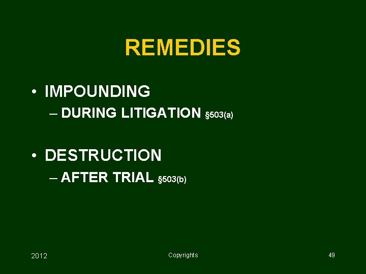 REMEDIES • IMPOUNDING – DURING LITIGATION § 503(a) • DESTRUCTION – AFTER TRIAL §