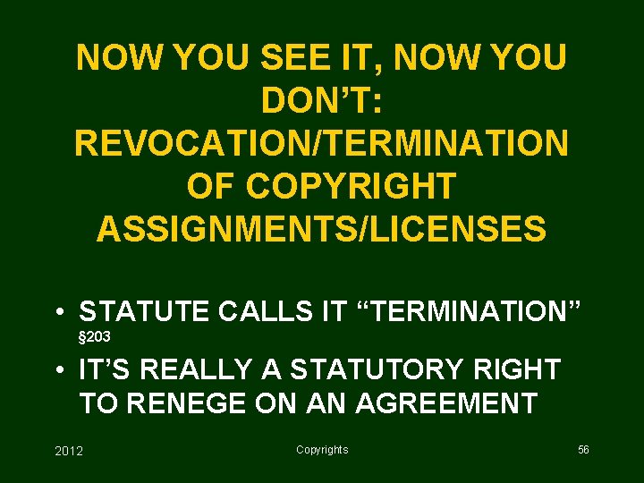 NOW YOU SEE IT, NOW YOU DON’T: REVOCATION/TERMINATION OF COPYRIGHT ASSIGNMENTS/LICENSES • STATUTE CALLS