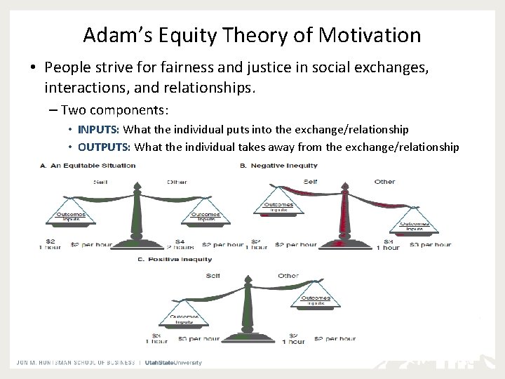 Adam’s Equity Theory of Motivation • People strive for fairness and justice in social Adam’s Equity Theory of Motivation • People strive for fairness and justice in social