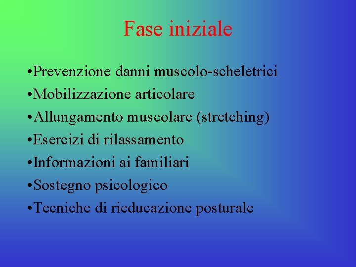 Fase iniziale • Prevenzione danni muscolo-scheletrici • Mobilizzazione articolare • Allungamento muscolare (stretching) •