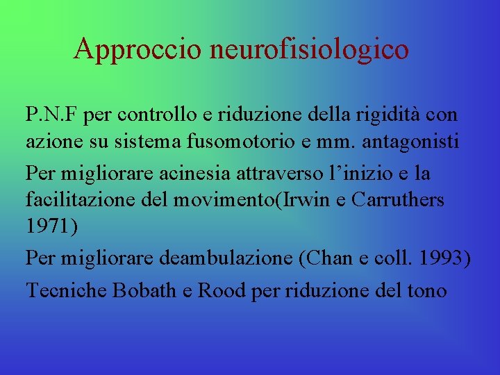 Approccio neurofisiologico P. N. F per controllo e riduzione della rigidità con azione su