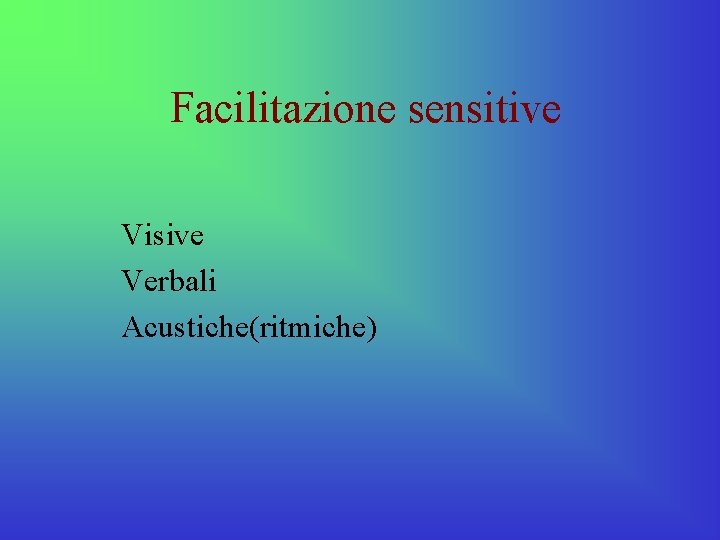 Facilitazione sensitive Visive Verbali Acustiche(ritmiche) 