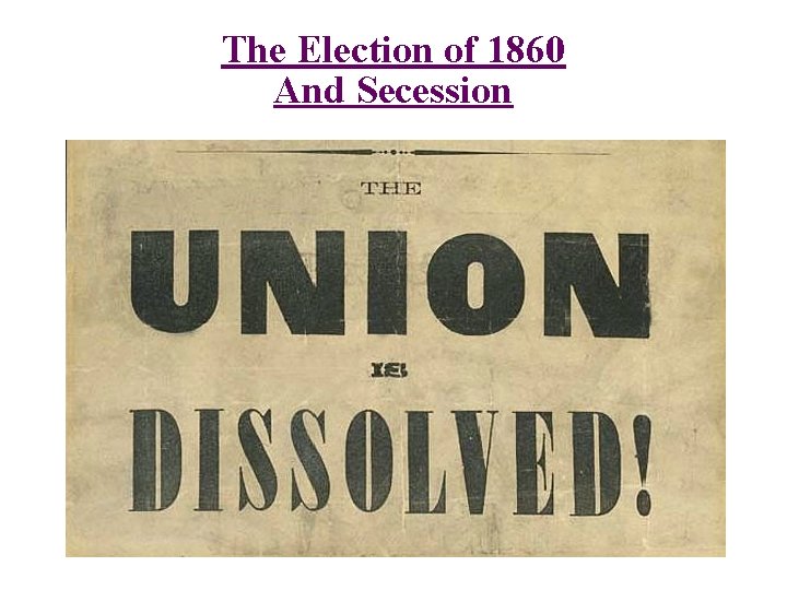 The Election of 1860 And Secession 