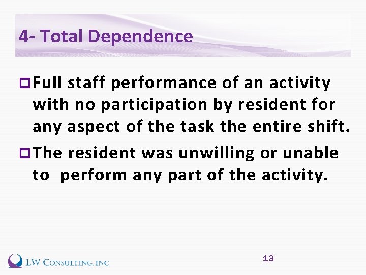 4 - Total Dependence p Full staff performance of an activity with no participation