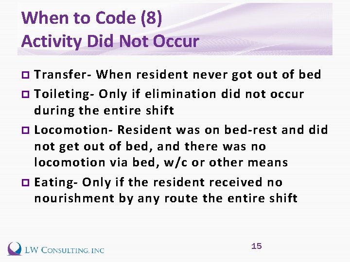 When to Code (8) Activity Did Not Occur Transfer- When resident never got out