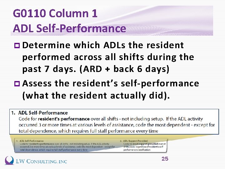 G 0110 Column 1 ADL Self-Performance p Determine which ADLs the resident performed across