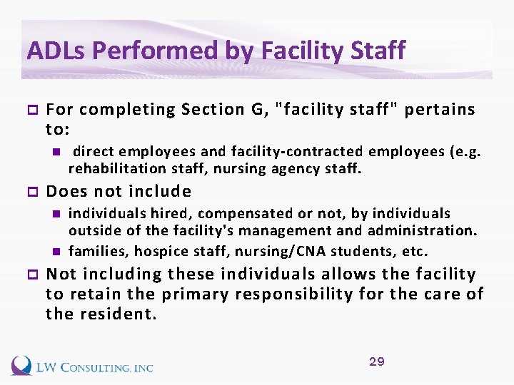 ADLs Performed by Facility Staff p For completing Section G, "facility staff" pertains to: