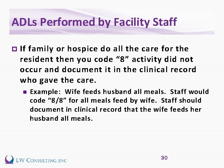 ADLs Performed by Facility Staff p If family or hospice do all the care