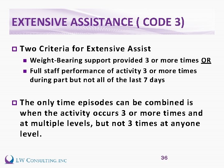 EXTENSIVE ASSISTANCE ( CODE 3) p Two Criteria for Extensive Assist n n p