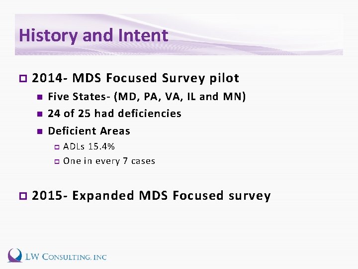 History and Intent p 2014 - MDS Focused Survey pilot n n n Five